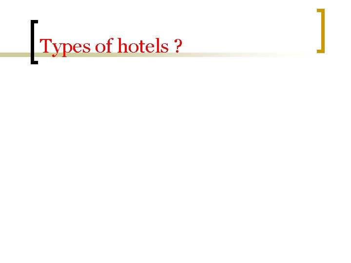 Types of hotels ? 