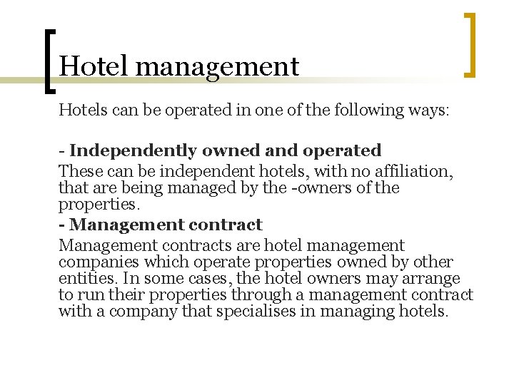 Hotel management Hotels can be operated in one of the following ways: - Independently