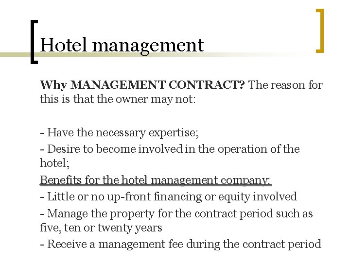 Hotel management Why MANAGEMENT CONTRACT? The reason for this is that the owner may