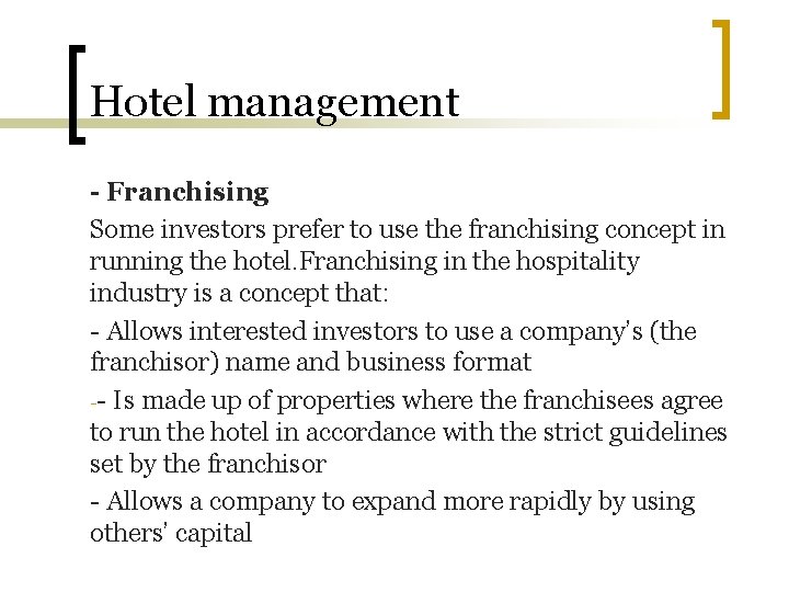 Hotel management - Franchising Some investors prefer to use the franchising concept in running