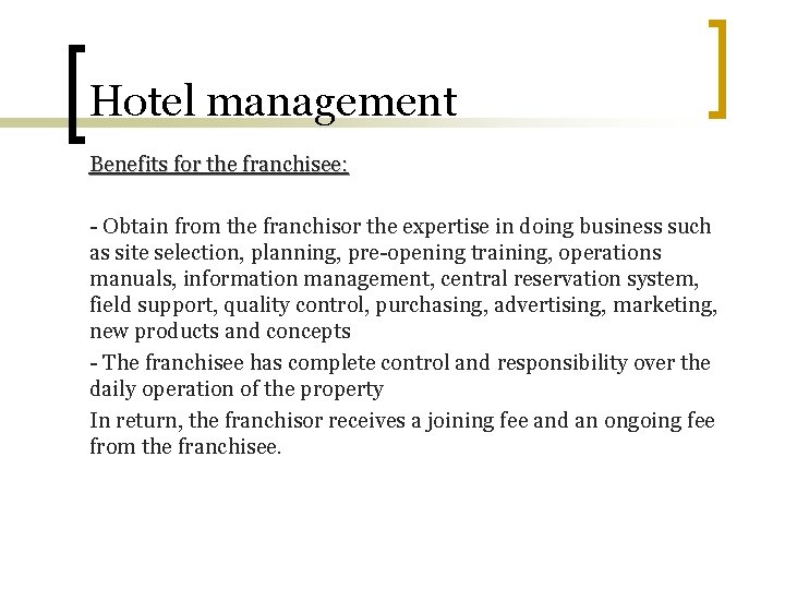 Hotel management Benefits for the franchisee: - Obtain from the franchisor the expertise in