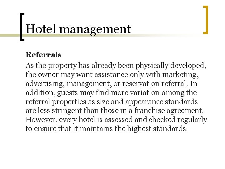 Hotel management Referrals As the property has already been physically developed, the owner may