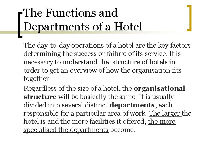 The Functions and Departments of a Hotel The day-to-day operations of a hotel are