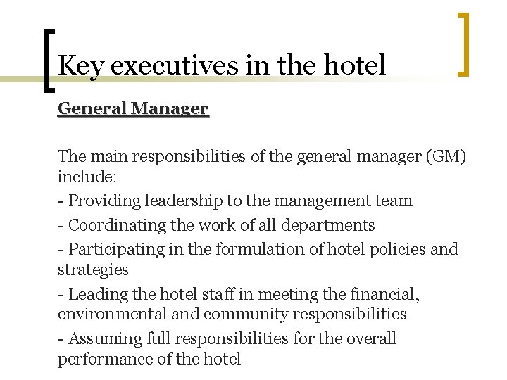 Key executives in the hotel General Manager The main responsibilities of the general manager