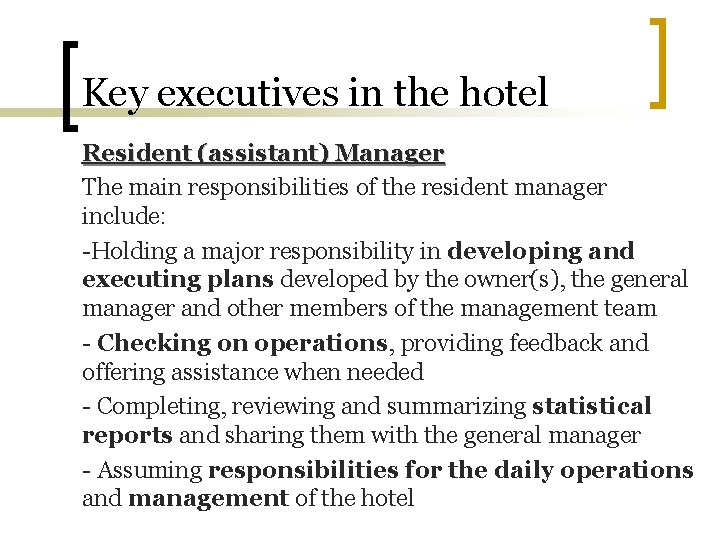 Key executives in the hotel Resident (assistant) Manager The main responsibilities of the resident