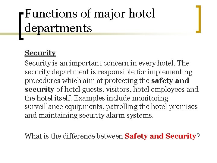 Functions of major hotel departments Security is an important concern in every hotel. The