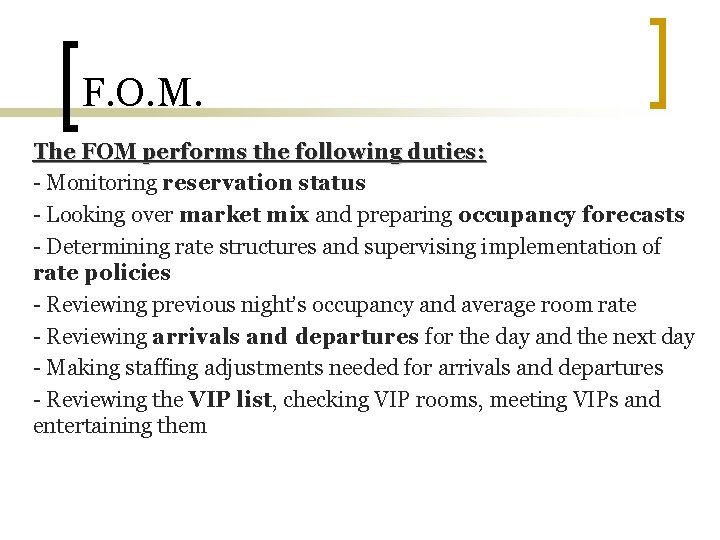 F. O. M. The FOM performs the following duties: - Monitoring reservation status -