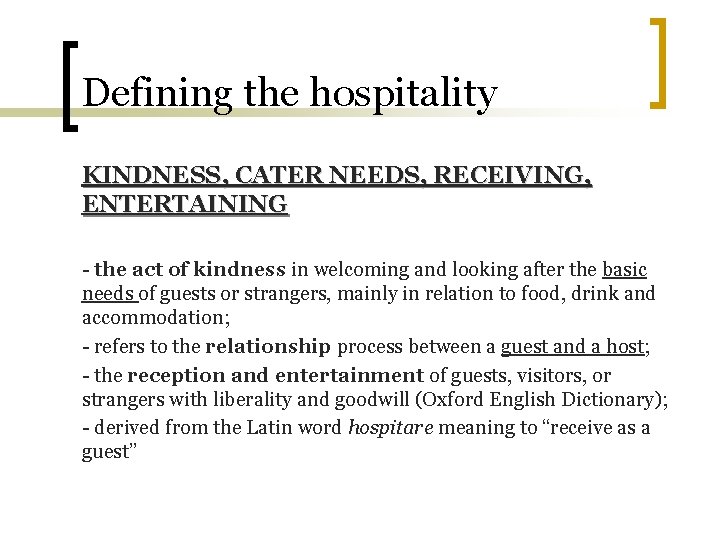 Defining the hospitality KINDNESS, CATER NEEDS, RECEIVING, ENTERTAINING - the act of kindness in