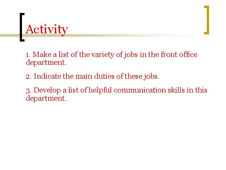 Activity 1. Make a list of the variety of jobs in the front office
