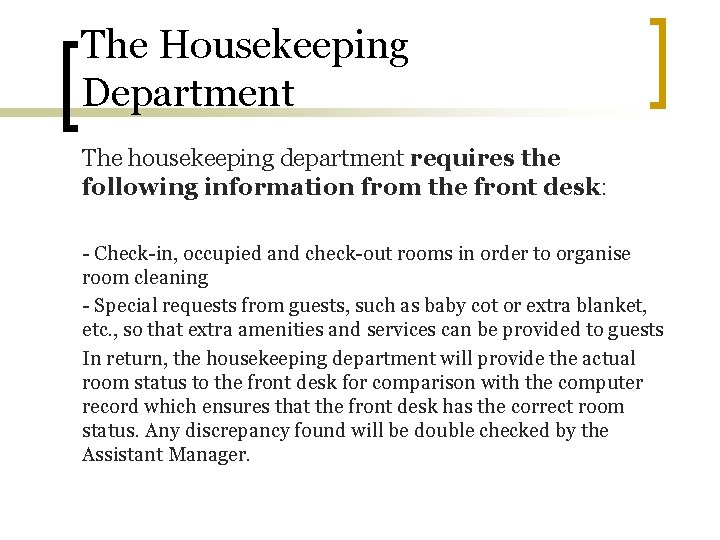 The Housekeeping Department The housekeeping department requires the following information from the front desk: