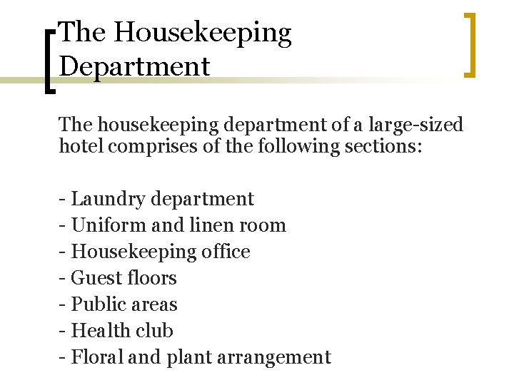 The Housekeeping Department The housekeeping department of a large-sized hotel comprises of the following