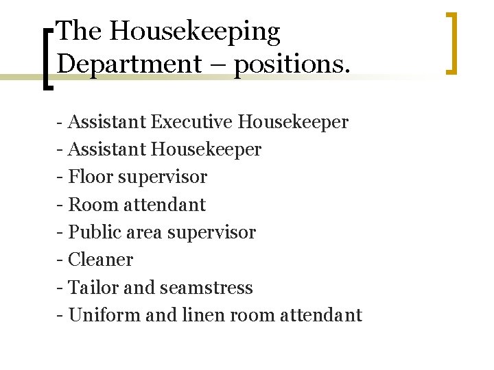 The Housekeeping Department – positions. - Assistant Executive Housekeeper - Assistant Housekeeper - Floor