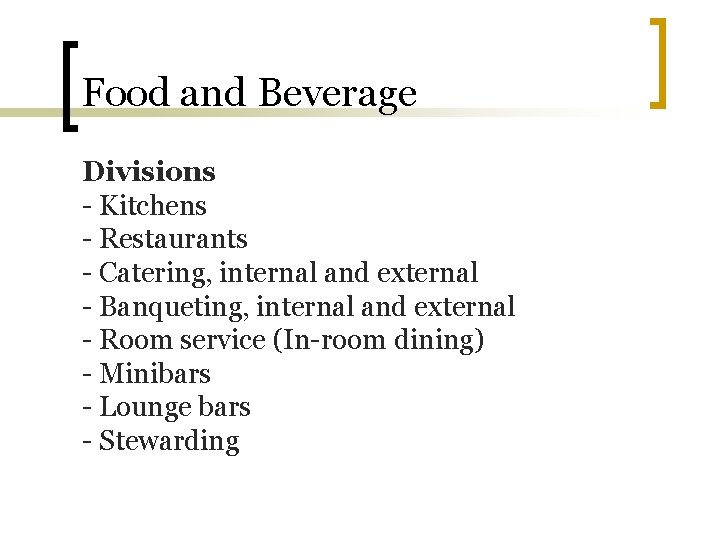 Food and Beverage Divisions - Kitchens - Restaurants - Catering, internal and external -