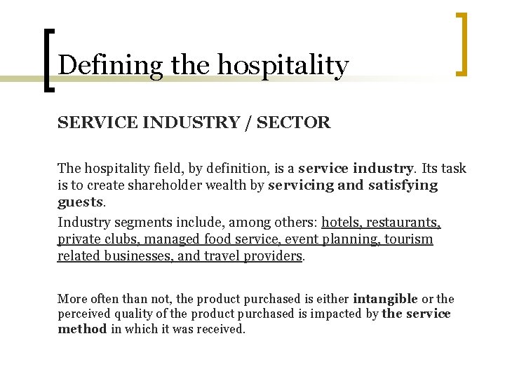 Defining the hospitality SERVICE INDUSTRY / SECTOR The hospitality field, by definition, is a