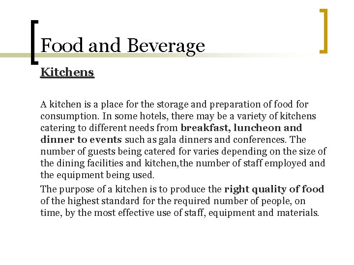 Food and Beverage Kitchens A kitchen is a place for the storage and preparation