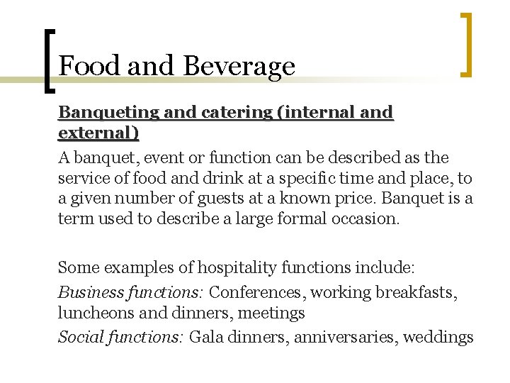 Food and Beverage Banqueting and catering (internal and external) A banquet, event or function