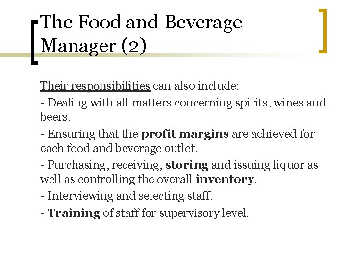 The Food and Beverage Manager (2) Their responsibilities can also include: - Dealing with