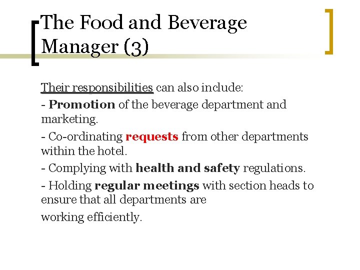 The Food and Beverage Manager (3) Their responsibilities can also include: - Promotion of