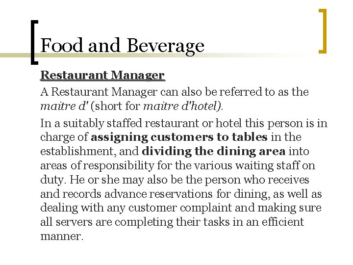 Food and Beverage Restaurant Manager A Restaurant Manager can also be referred to as