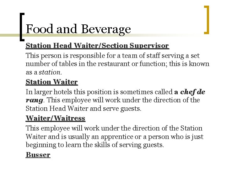 Food and Beverage Station Head Waiter/Section Supervisor This person is responsible for a team