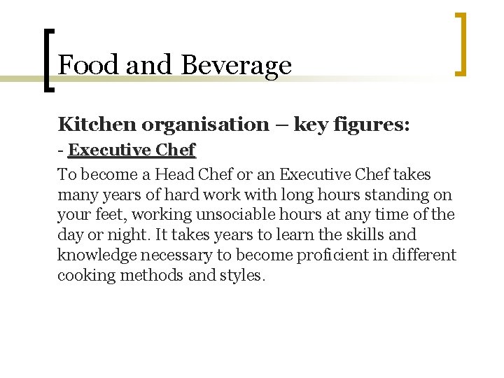 Food and Beverage Kitchen organisation – key figures: - Executive Chef To become a