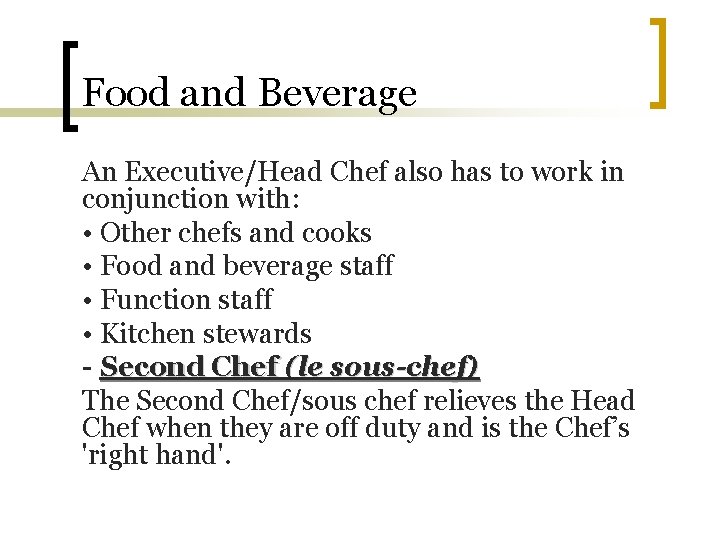 Food and Beverage An Executive/Head Chef also has to work in conjunction with: •