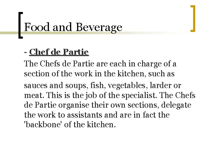 Food and Beverage - Chef de Partie The Chefs de Partie are each in