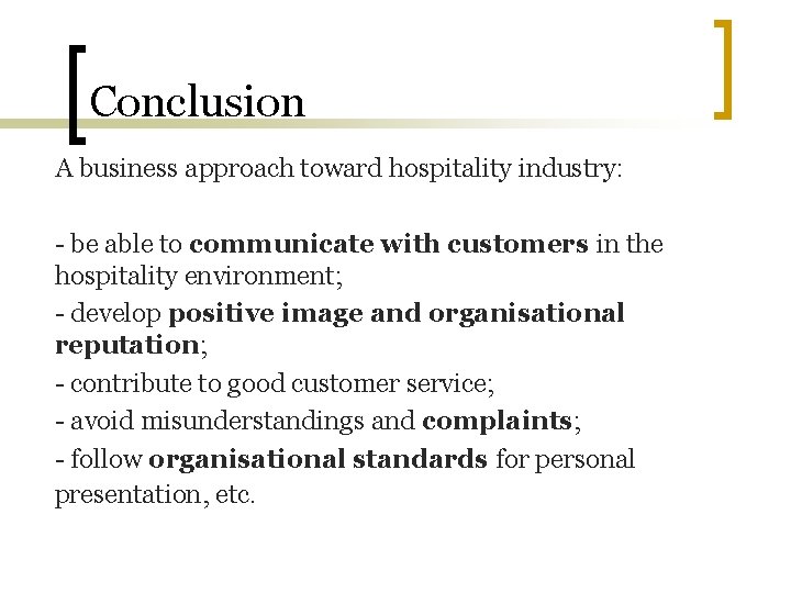 Conclusion A business approach toward hospitality industry: - be able to communicate with customers