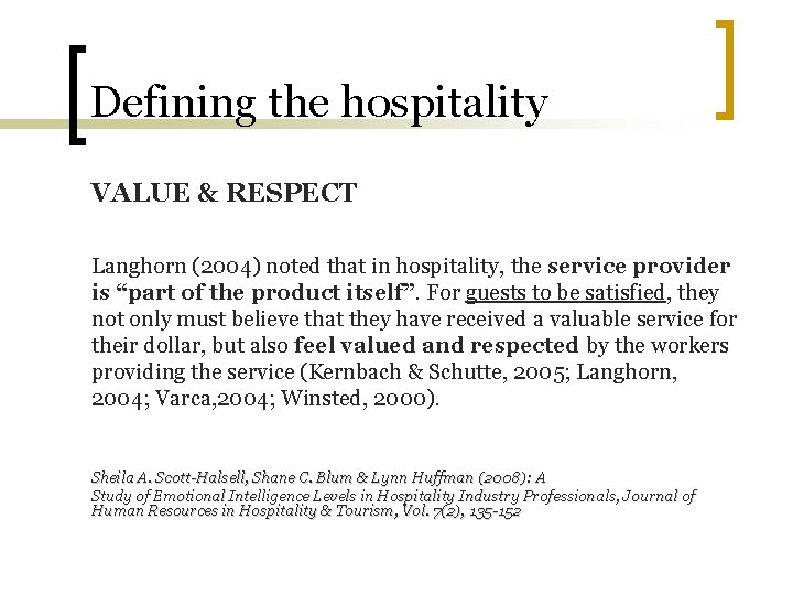 Defining the hospitality VALUE & RESPECT Langhorn (2004) noted that in hospitality, the service