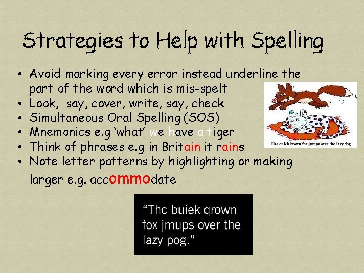 Strategies to Help with Spelling • Avoid marking every error instead underline the part