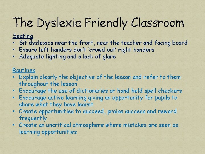 The Dyslexia Friendly Classroom Seating • Sit dyslexics near the front, near the teacher