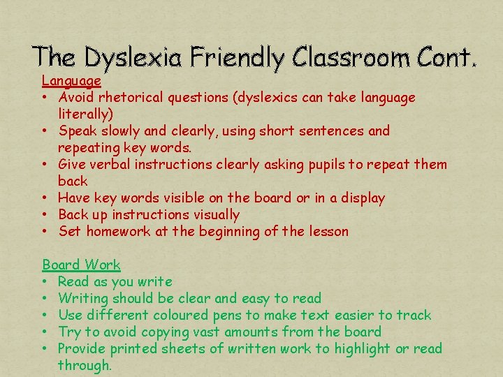 The Dyslexia Friendly Classroom Cont. Language • Avoid rhetorical questions (dyslexics can take language