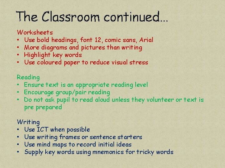 The Classroom continued… Worksheets • Use bold headings, font 12, comic sans, Arial •