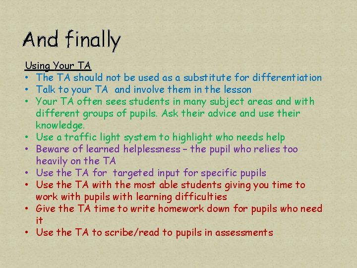 And finally Using Your TA • The TA should not be used as a