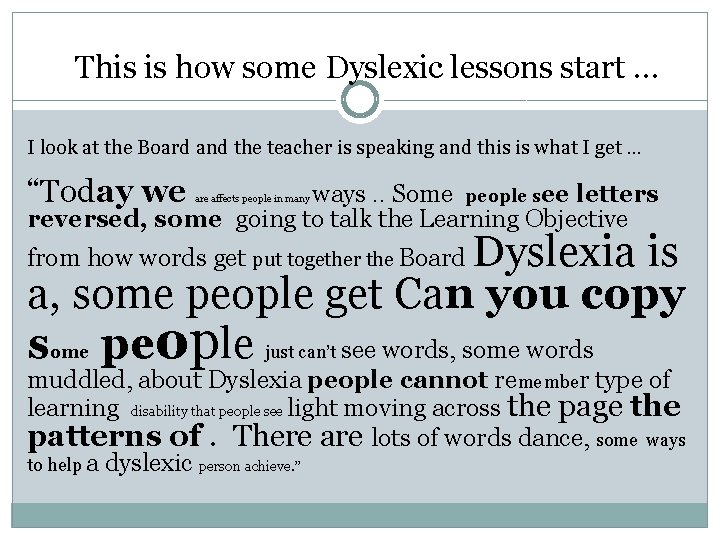 This is how some Dyslexic lessons start … I look at the Board and