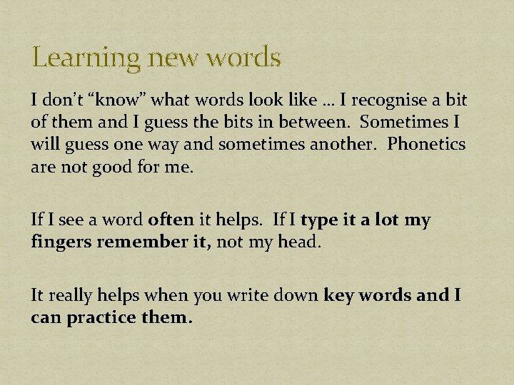 Learning new words I don’t “know” what words look like … I recognise a