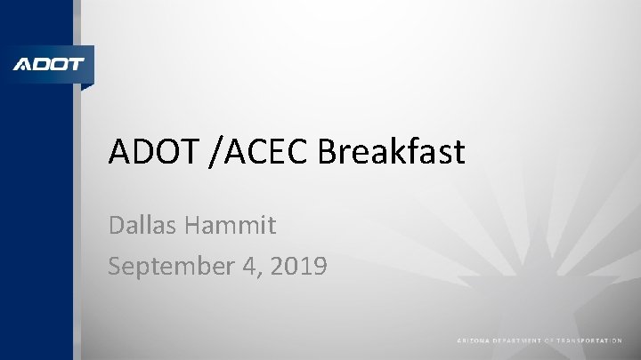 ADOT /ACEC Breakfast Dallas Hammit September 4, 2019 