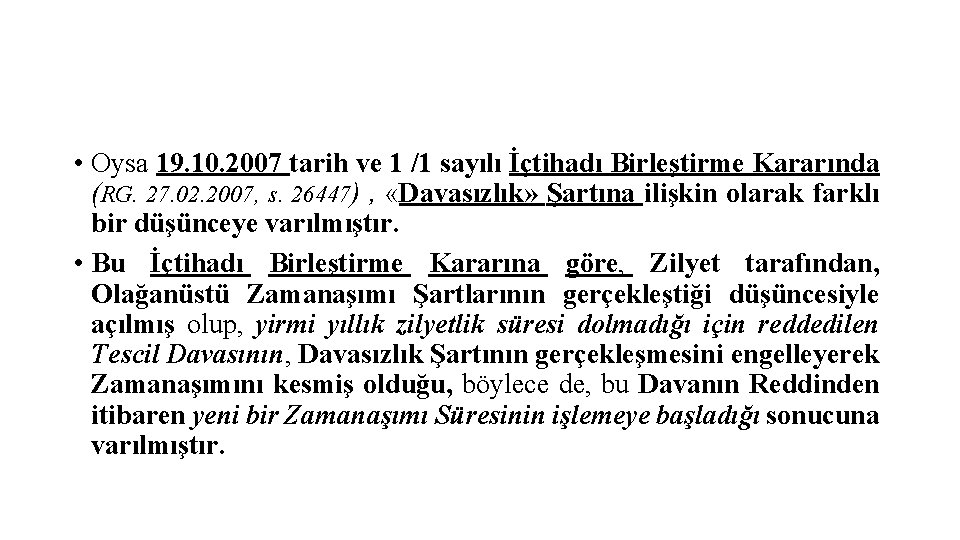  • Oysa 19. 10. 2007 tarih ve 1 /1 sayılı İçtihadı Birleştirme Kararında