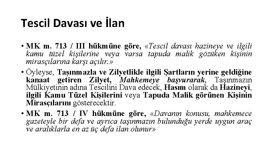 Tescil Davası ve İlan • MK m. 713 / III hükmüne göre, «Tescil davası