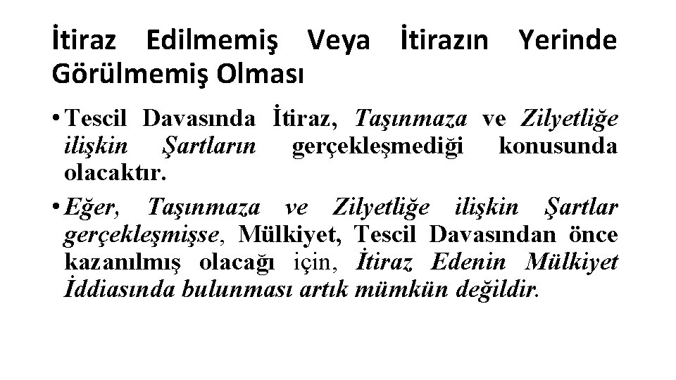 İtiraz Edilmemiş Veya İtirazın Yerinde Görülmemiş Olması • Tescil Davasında İtiraz, Taşınmaza ve Zilyetliğe