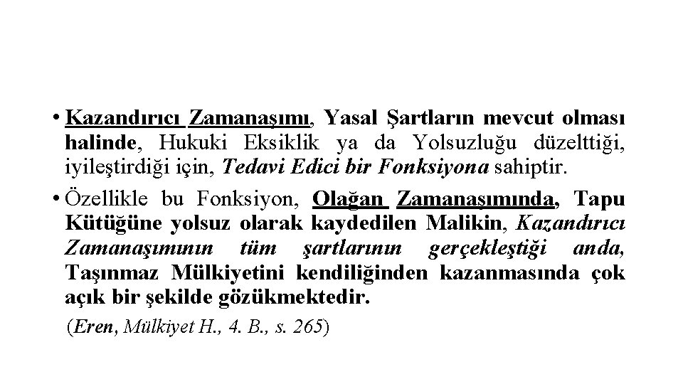  • Kazandırıcı Zamanaşımı, Yasal Şartların mevcut olması halinde, Hukuki Eksiklik ya da Yolsuzluğu