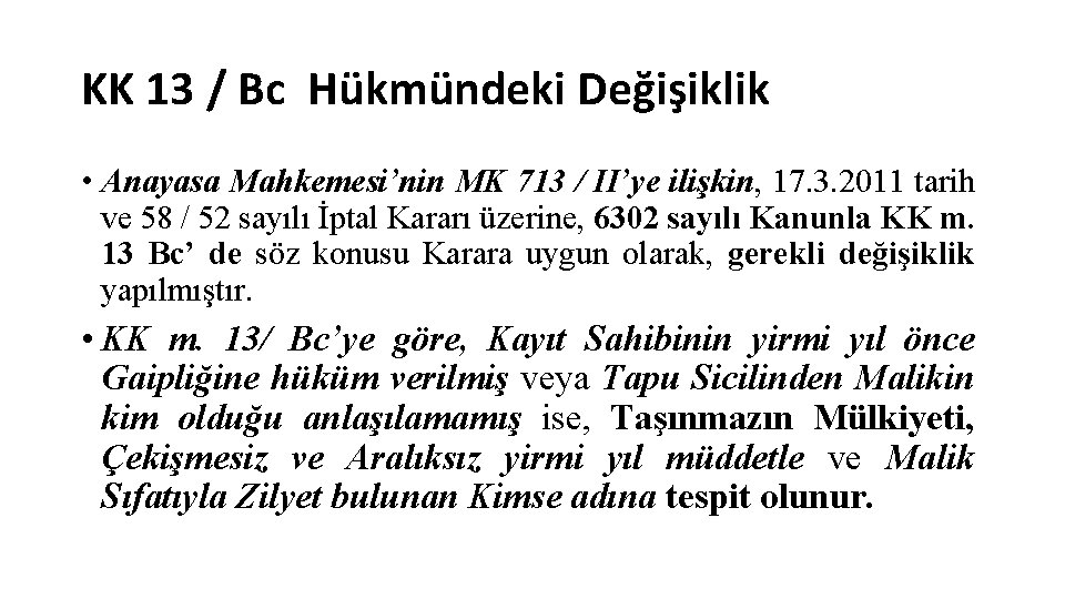 KK 13 / Bc Hükmündeki Değişiklik • Anayasa Mahkemesi’nin MK 713 / II’ye ilişkin,