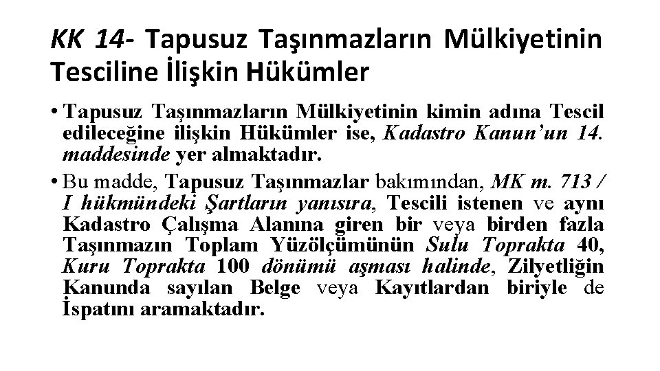 KK 14 - Tapusuz Taşınmazların Mülkiyetinin Tesciline İlişkin Hükümler • Tapusuz Taşınmazların Mülkiyetinin kimin