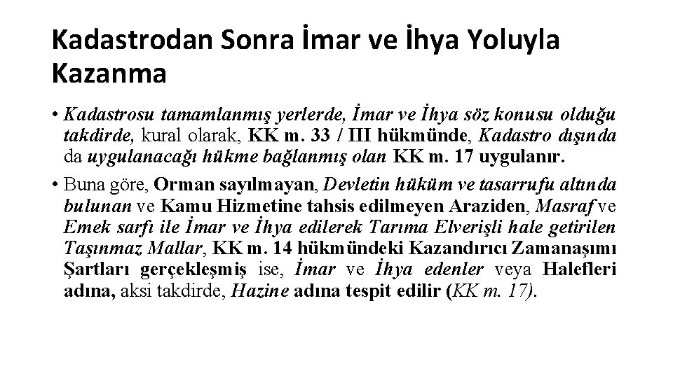 Kadastrodan Sonra İmar ve İhya Yoluyla Kazanma • Kadastrosu tamamlanmış yerlerde, İmar ve İhya