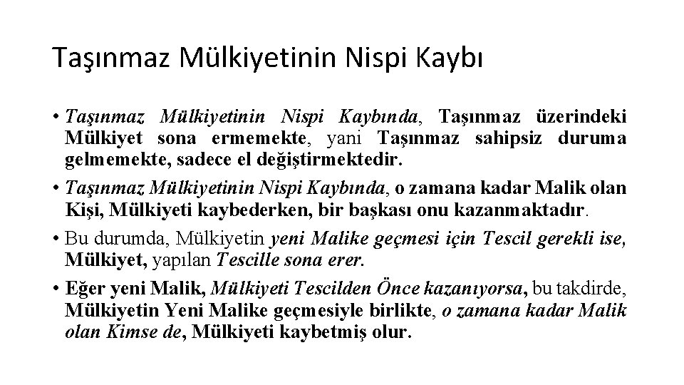 Taşınmaz Mülkiyetinin Nispi Kaybı • Taşınmaz Mülkiyetinin Nispi Kaybında, Taşınmaz üzerindeki Mülkiyet sona ermemekte,