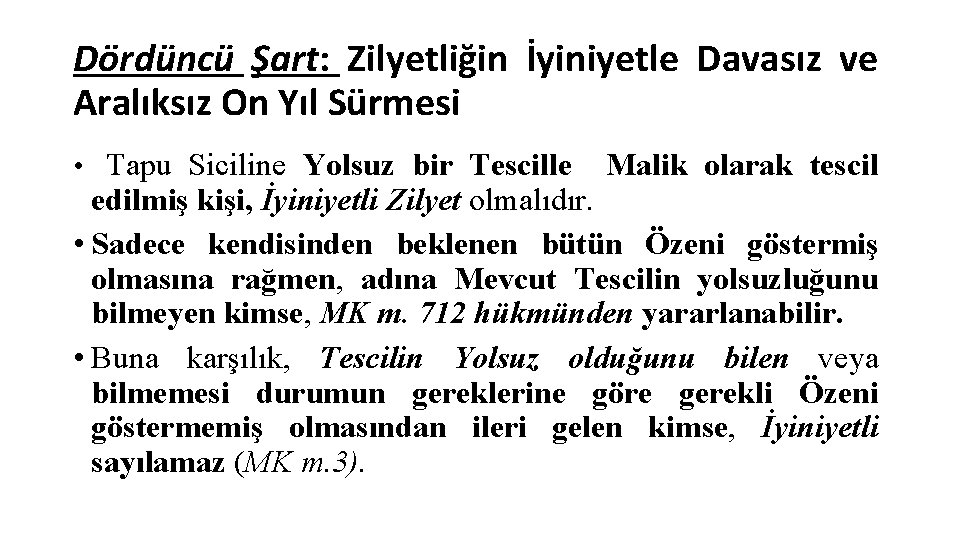 Dördüncü Şart: Zilyetliğin İyiniyetle Davasız ve Aralıksız On Yıl Sürmesi • Tapu Siciline Yolsuz