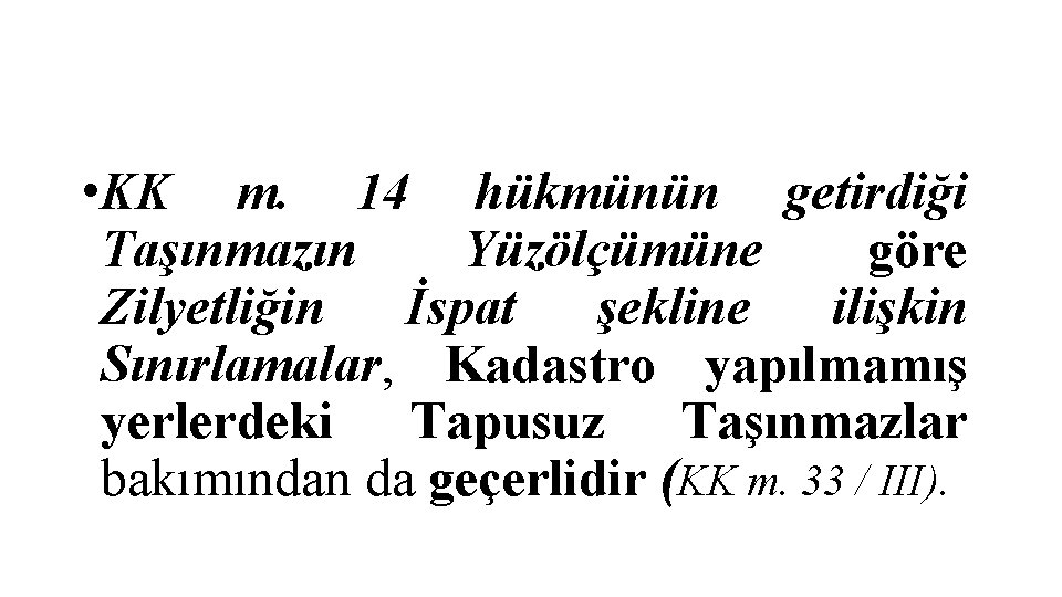  • KK m. 14 hükmünün getirdiği Taşınmazın Yüzölçümüne göre Zilyetliğin İspat şekline ilişkin