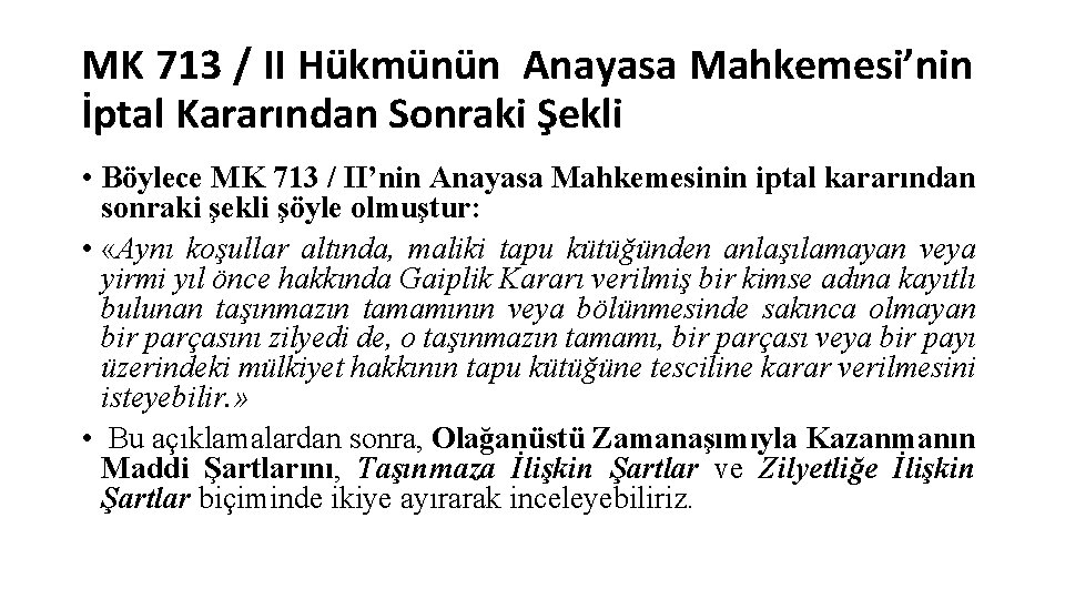 MK 713 / II Hükmünün Anayasa Mahkemesi’nin İptal Kararından Sonraki Şekli • Böylece MK