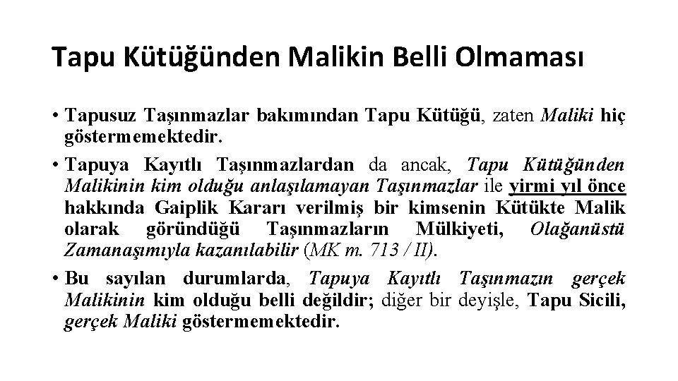 Tapu Kütüğünden Malikin Belli Olmaması • Tapusuz Taşınmazlar bakımından Tapu Kütüğü, zaten Maliki hiç