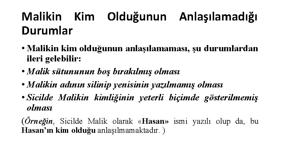 Malikin Kim Olduğunun Anlaşılamadığı Durumlar • Malikin kim olduğunun anlaşılamaması, şu durumlardan ileri gelebilir: